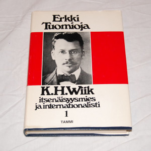 Erkki Tuomioja K.H. Wiik Itsenäisyysmies ja internationalisti